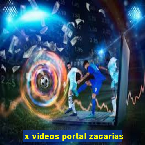 x videos portal zacarias